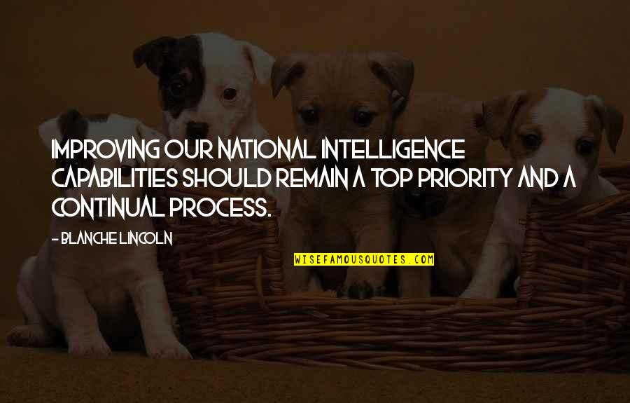 Driving Someone Away Quotes By Blanche Lincoln: Improving our national intelligence capabilities should remain a
