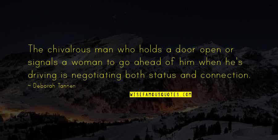 Driving Status Quotes By Deborah Tannen: The chivalrous man who holds a door open Driving Status Quotes By Deborah Tannen: The chivalrous man who holds a door open