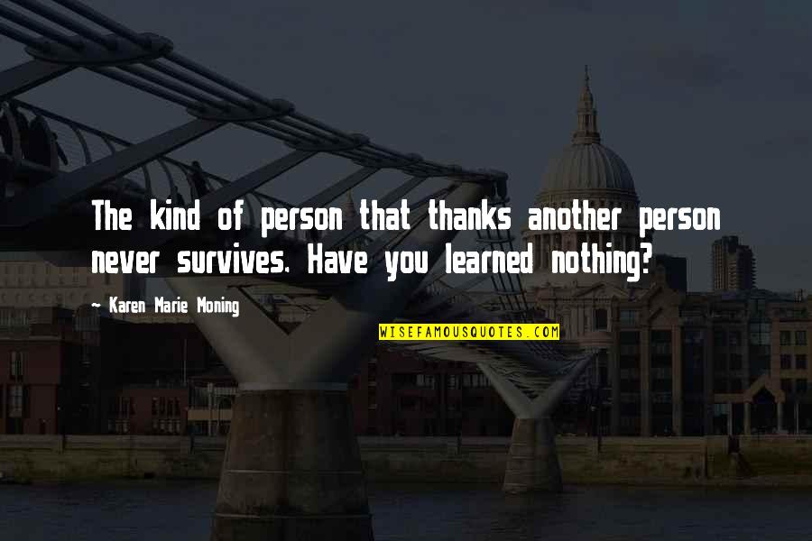Driving Status Quotes By Karen Marie Moning: The kind of person that thanks another person Driving Status Quotes By Karen Marie Moning: The kind of person that thanks another person