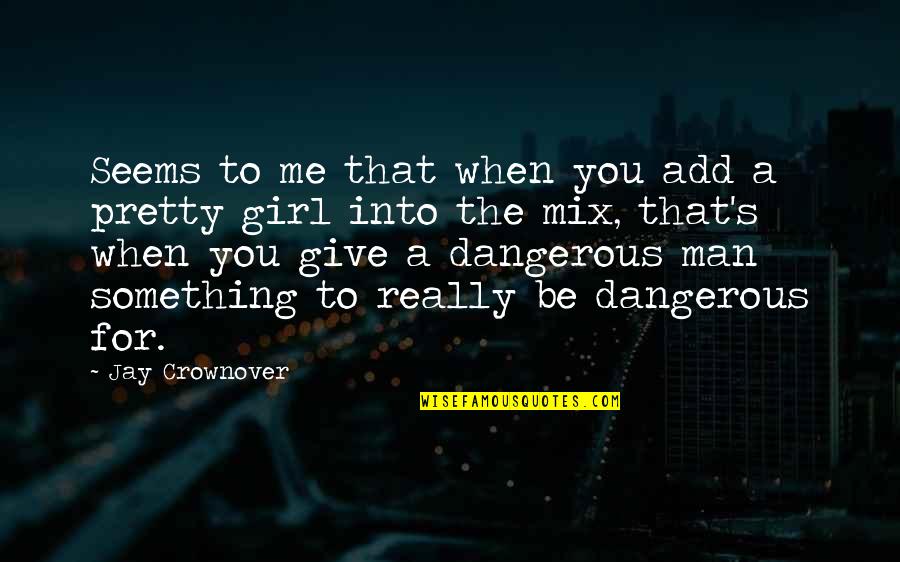 Driving You Crazy Quotes By Jay Crownover: Seems to me that when you add a