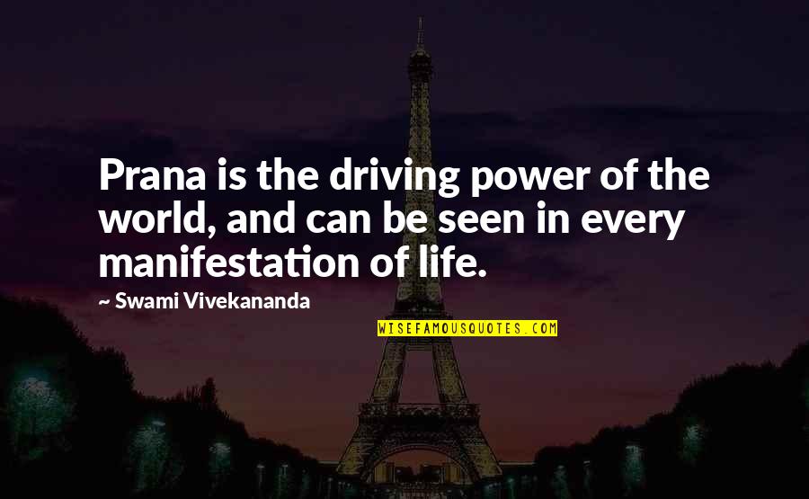 Driving Your Life Quotes By Swami Vivekananda: Prana is the driving power of the world,