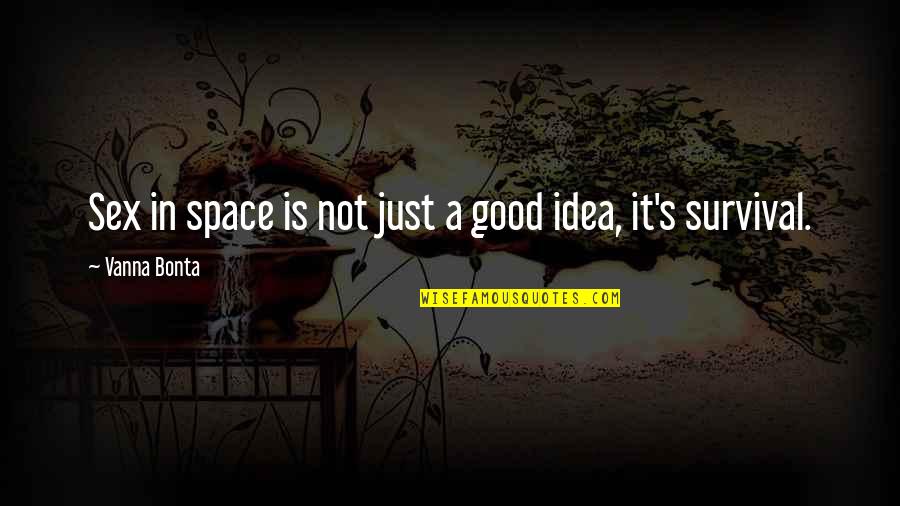 Drizin Zevi Quotes By Vanna Bonta: Sex in space is not just a good Drizin Zevi Quotes By Vanna Bonta: Sex in space is not just a good