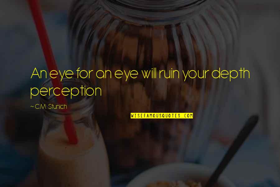 Drizzle Blood Quotes By C.M. Stunich: An eye for an eye will ruin your Drizzle Blood Quotes By C.M. Stunich: An eye for an eye will ruin your