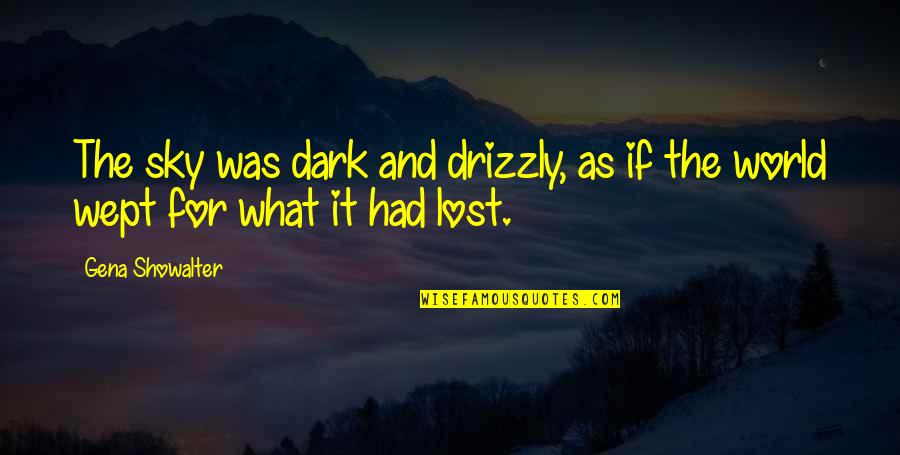 Drizzly Quotes By Gena Showalter: The sky was dark and drizzly, as if