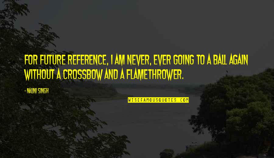 Drkuomd Quotes By Nalini Singh: For future reference, I am never, ever going