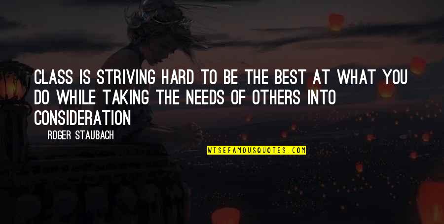 Drljaca Bora Quotes By Roger Staubach: Class is striving hard to be the best Drljaca Bora Quotes By Roger Staubach: Class is striving hard to be the best