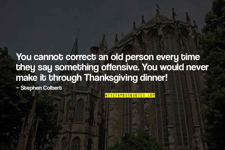 Drmed Book Quotes By Stephen Colbert: You cannot correct an old person every time