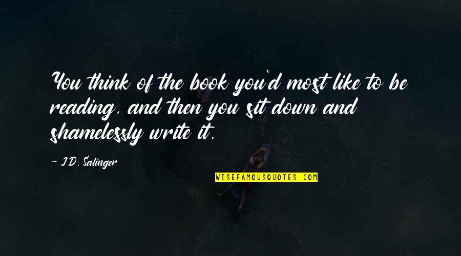 Drobecker Quotes By J.D. Salinger: You think of the book you'd most like Drobecker Quotes By J.D. Salinger: You think of the book you'd most like