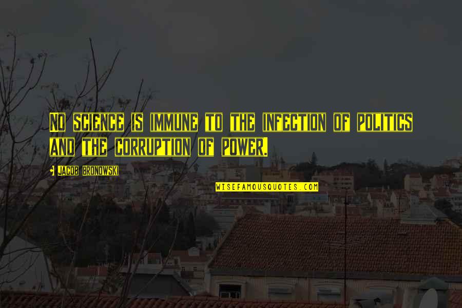 Drobn Abka Schopn Barvomeny Quotes By Jacob Bronowski: No science is immune to the infection of