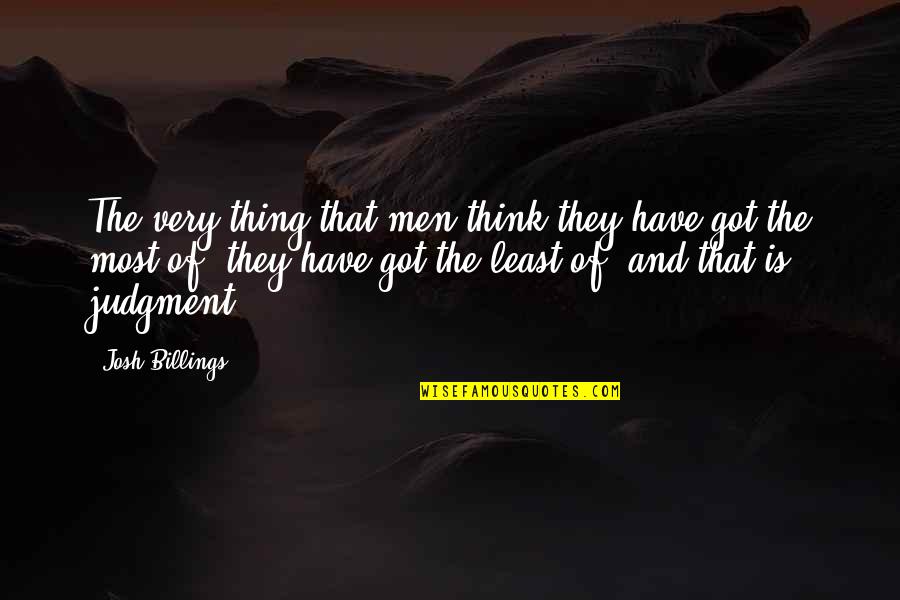 Drobn Stoln Invent R Quotes By Josh Billings: The very thing that men think they have Drobn Stoln Invent R Quotes By Josh Billings: The very thing that men think they have