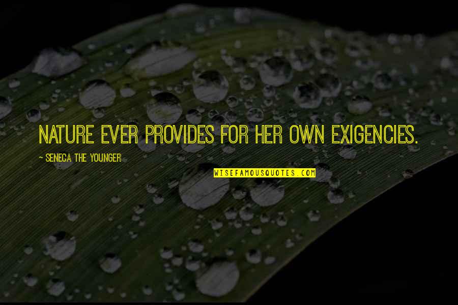 Drobny Mark Quotes By Seneca The Younger: Nature ever provides for her own exigencies. Drobny Mark Quotes By Seneca The Younger: Nature ever provides for her own exigencies.