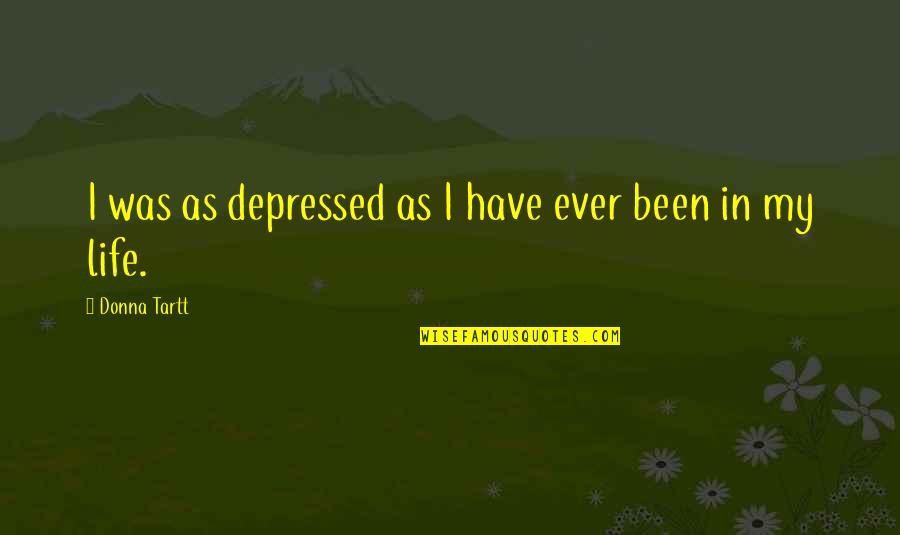 Drobny The Duck Quotes By Donna Tartt: I was as depressed as I have ever