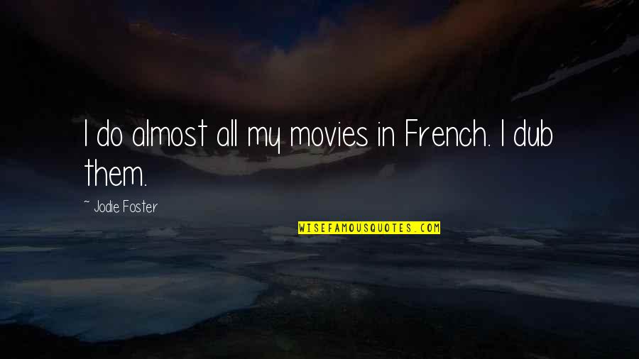 Droevige Mickey Quotes By Jodie Foster: I do almost all my movies in French.