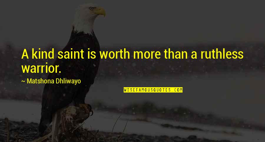 Droga Quotes By Matshona Dhliwayo: A kind saint is worth more than a Droga Quotes By Matshona Dhliwayo: A kind saint is worth more than a
