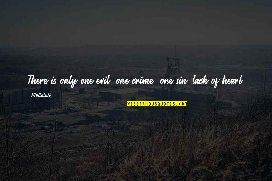 Droga Quotes By Multatuli: There is only one evil, one crime, one
