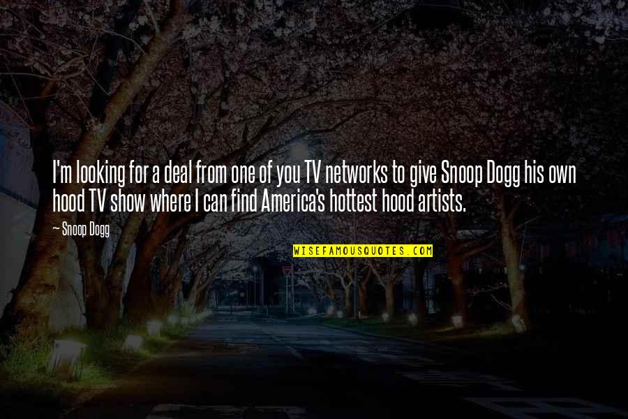 Drogada Sinonimos Quotes By Snoop Dogg: I'm looking for a deal from one of