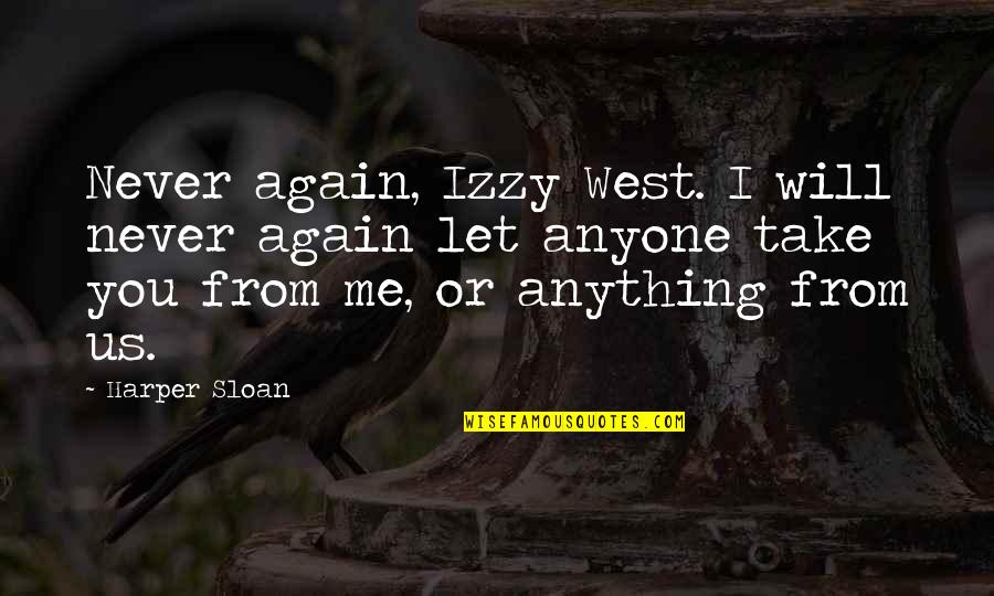 Drogado O Quotes By Harper Sloan: Never again, Izzy West. I will never again Drogado O Quotes By Harper Sloan: Never again, Izzy West. I will never again