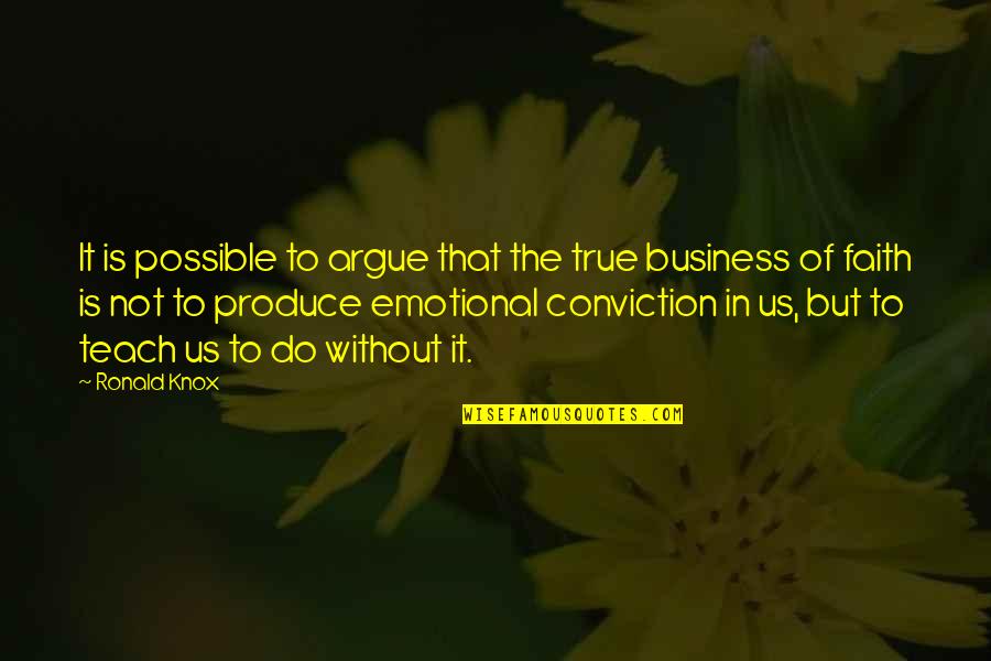 Drogas Legales Quotes By Ronald Knox: It is possible to argue that the true