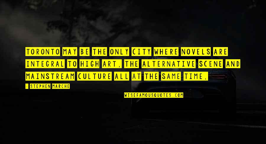 Drogos Macska Quotes By Stephen Marche: Toronto may be the only city where novels Drogos Macska Quotes By Stephen Marche: Toronto may be the only city where novels