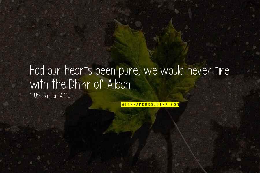 Droguett Plates Quotes By Uthman Ibn Affan: Had our hearts been pure, we would never