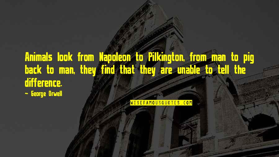 Drohen Duden Quotes By George Orwell: Animals look from Napoleon to Pilkington, from man Drohen Duden Quotes By George Orwell: Animals look from Napoleon to Pilkington, from man