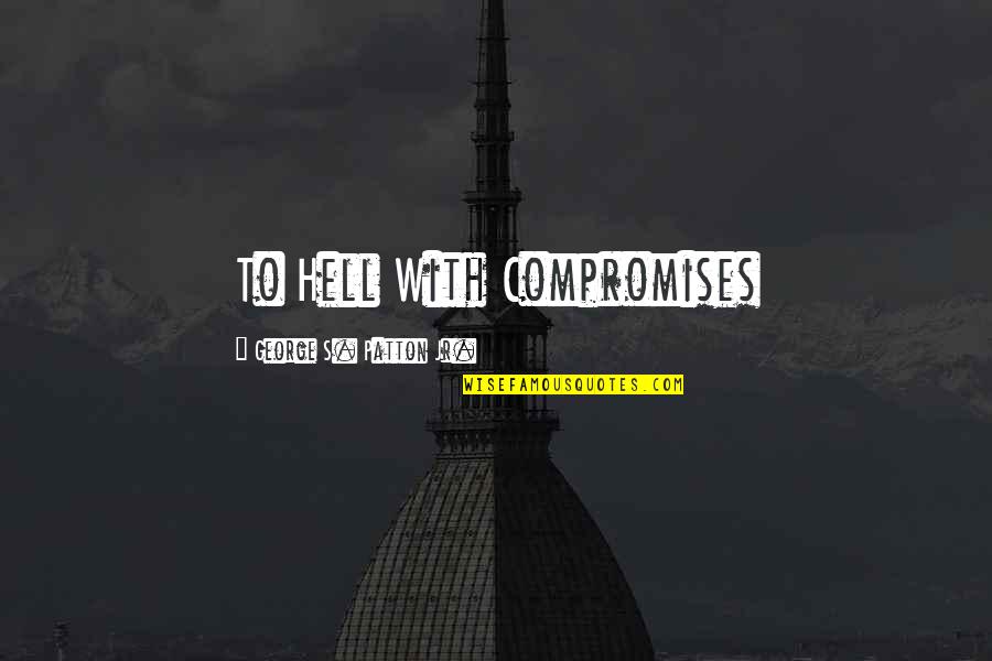 Droht Translation Quotes By George S. Patton Jr.: To Hell With Compromises Droht Translation Quotes By George S. Patton Jr.: To Hell With Compromises
