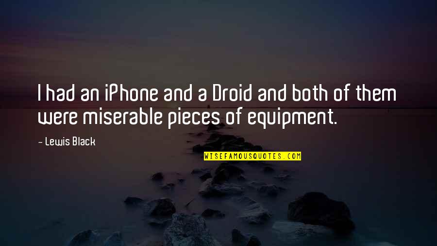 Droid Quotes By Lewis Black: I had an iPhone and a Droid and