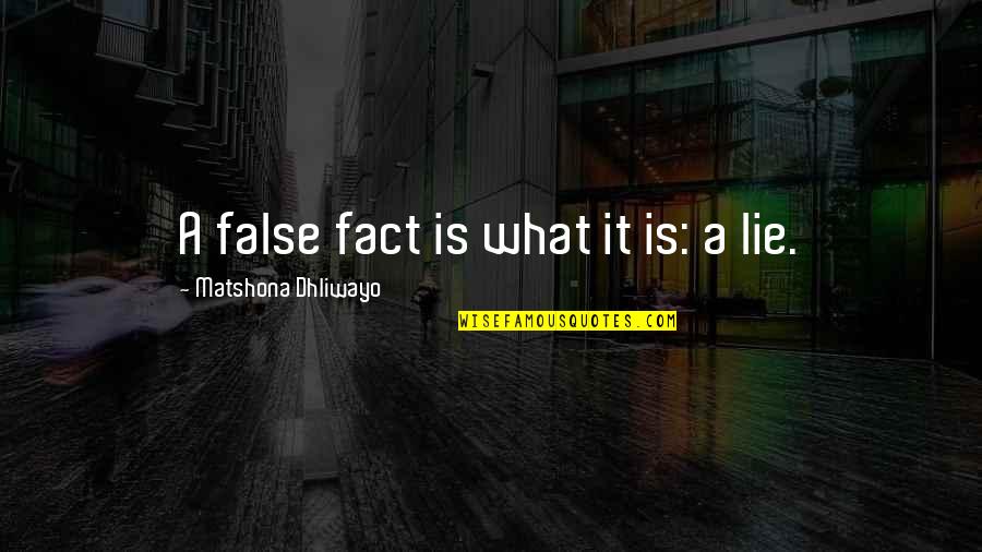 Droit Quotes By Matshona Dhliwayo: A false fact is what it is: a