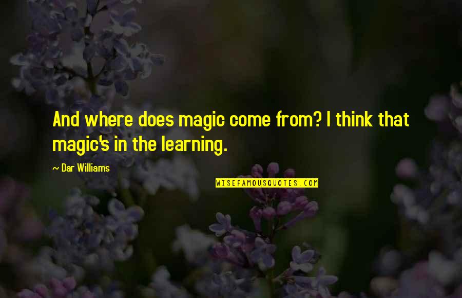 Droite Affine Quotes By Dar Williams: And where does magic come from? I think