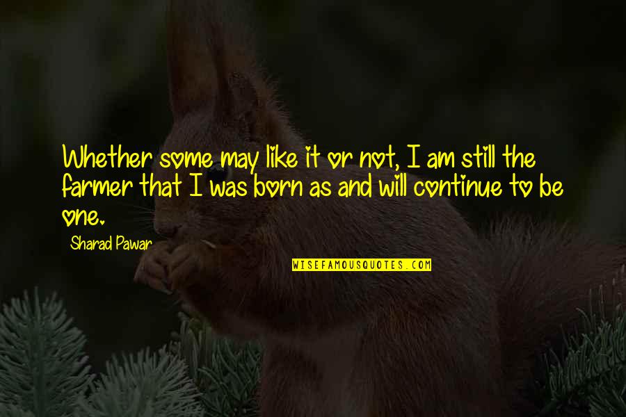 Droite Affine Quotes By Sharad Pawar: Whether some may like it or not, I Droite Affine Quotes By Sharad Pawar: Whether some may like it or not, I