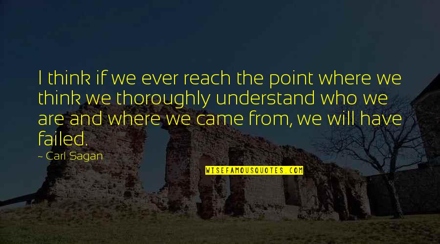 Dromedar Quotes By Carl Sagan: I think if we ever reach the point Dromedar Quotes By Carl Sagan: I think if we ever reach the point