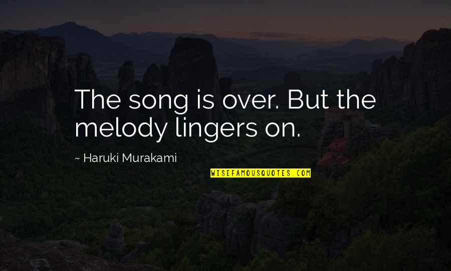 Dromenvanger Quotes By Haruki Murakami: The song is over. But the melody lingers