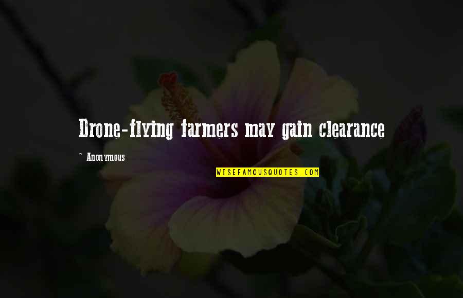 Drone Flying Quotes By Anonymous: Drone-flying farmers may gain clearance