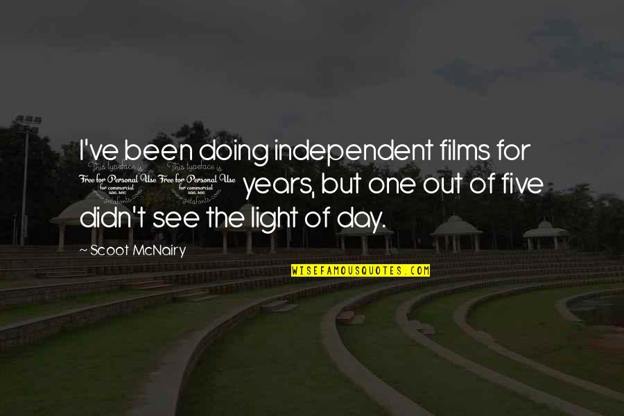 Drone Footage Quotes By Scoot McNairy: I've been doing independent films for 10 years,