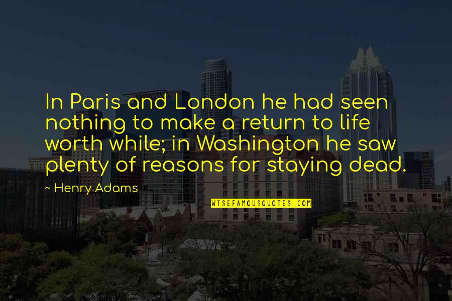 Droning On And On Quotes By Henry Adams: In Paris and London he had seen nothing