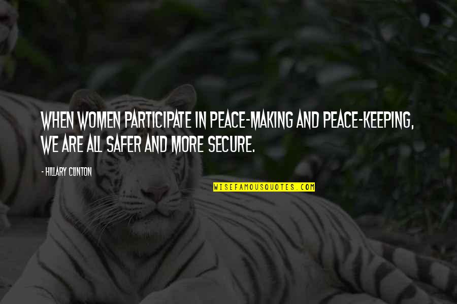Droning On And On Quotes By Hillary Clinton: When women participate in peace-making and peace-keeping, we