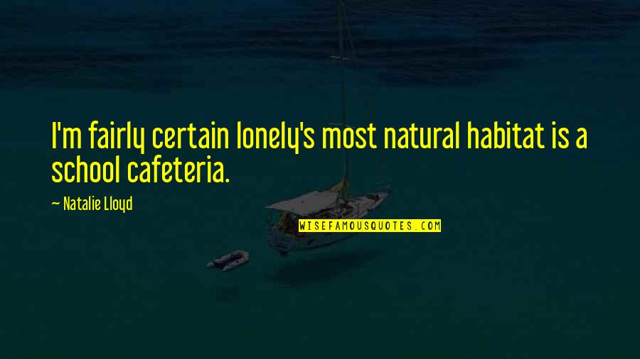 Droning On And On Quotes By Natalie Lloyd: I'm fairly certain lonely's most natural habitat is
