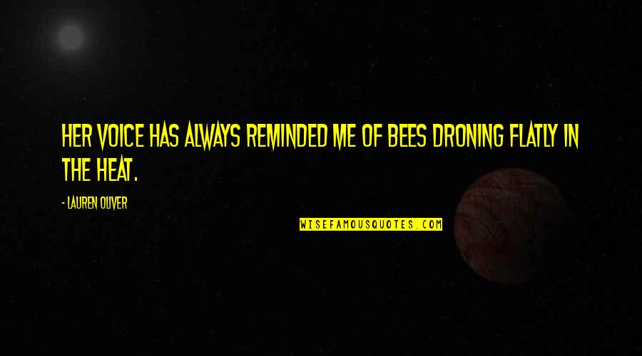 Droning Quotes By Lauren Oliver: Her voice has always reminded me of bees