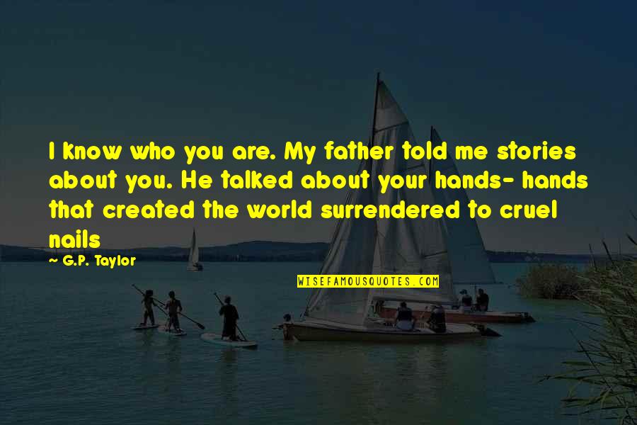 Dronken Mensen Quotes By G.P. Taylor: I know who you are. My father told