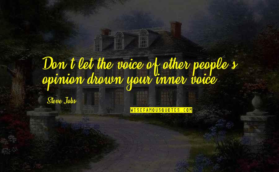 Dronkenput Quotes By Steve Jobs: Don't let the voice of other people's opinion