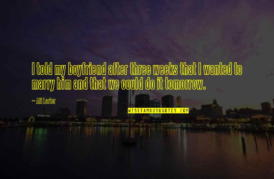 Dronning Ingrid Quotes By Ali Larter: I told my boyfriend after three weeks that