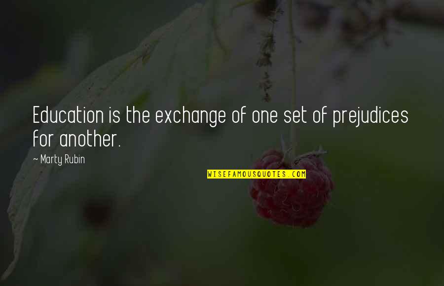 Dronningstien Quotes By Marty Rubin: Education is the exchange of one set of