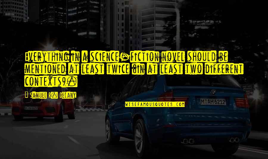 Dronsfield Quotes By Samuel R. Delany: Everything in a science-fiction novel should be mentioned Dronsfield Quotes By Samuel R. Delany: Everything in a science-fiction novel should be mentioned