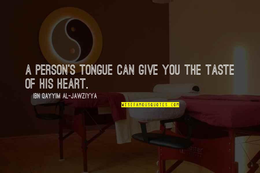 Dronsfields Quotes By Ibn Qayyim Al-Jawziyya: A person's tongue can give you the taste