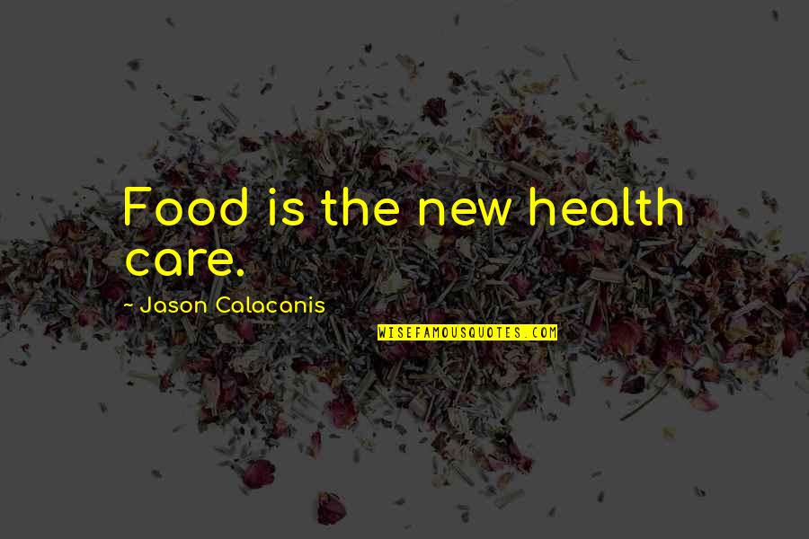 Dronsfields Quotes By Jason Calacanis: Food is the new health care.