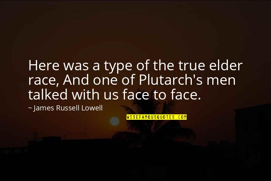 Dronten Quotes By James Russell Lowell: Here was a type of the true elder Dronten Quotes By James Russell Lowell: Here was a type of the true elder