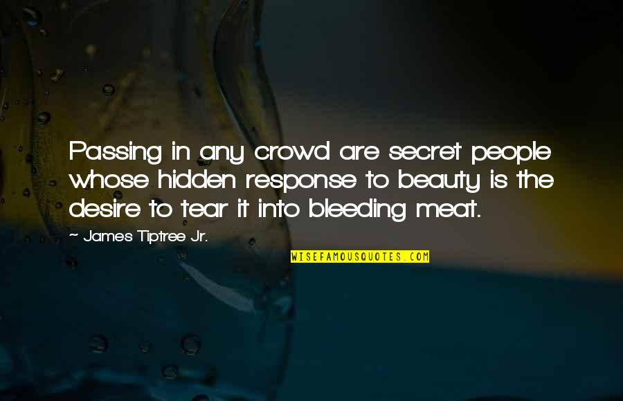 Droog Moto Quotes By James Tiptree Jr.: Passing in any crowd are secret people whose