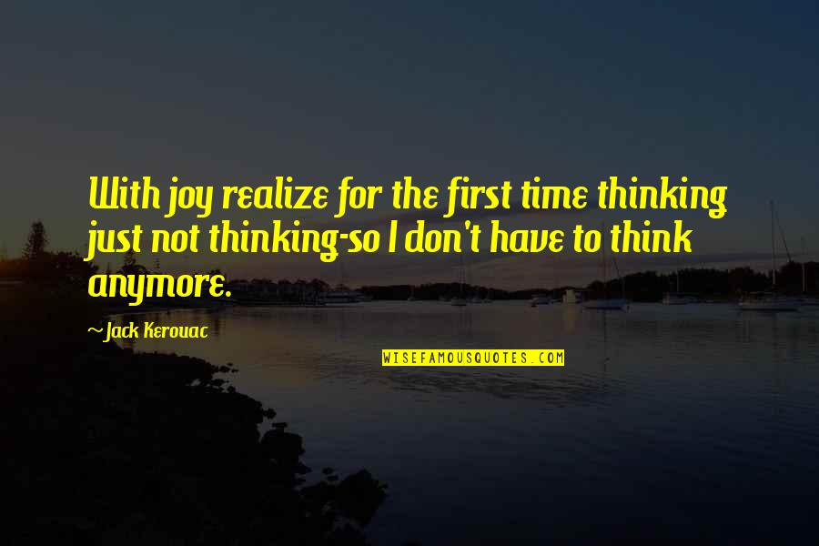 Droogie Costume Quotes By Jack Kerouac: With joy realize for the first time thinking