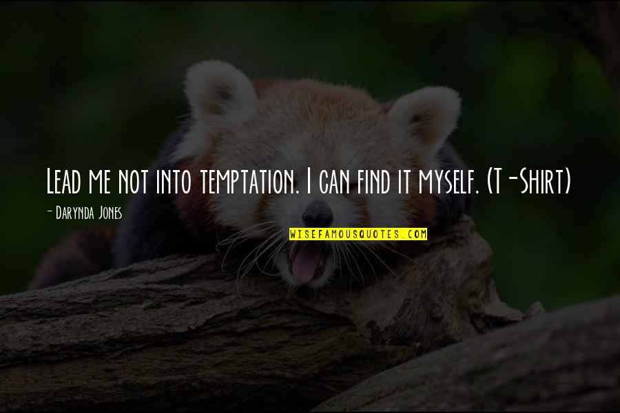 Droogkast Quotes By Darynda Jones: Lead me not into temptation. I can find Droogkast Quotes By Darynda Jones: Lead me not into temptation. I can find