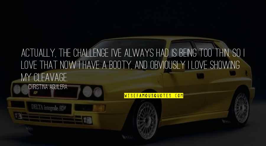 Droogs Auction Quotes By Christina Aguilera: Actually, the challenge I've always had is being Droogs Auction Quotes By Christina Aguilera: Actually, the challenge I've always had is being